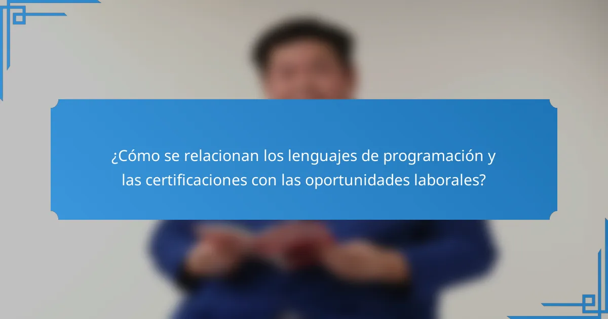 ¿Cómo se relacionan los lenguajes de programación y las certificaciones con las oportunidades laborales?