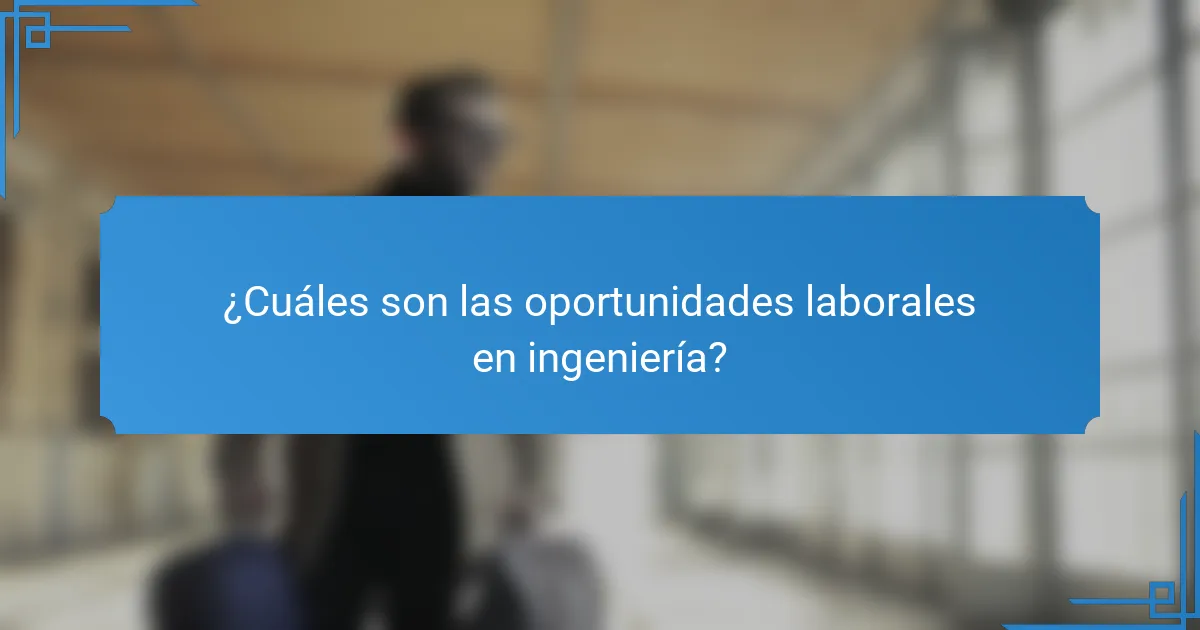 ¿Cuáles son las oportunidades laborales en ingeniería?