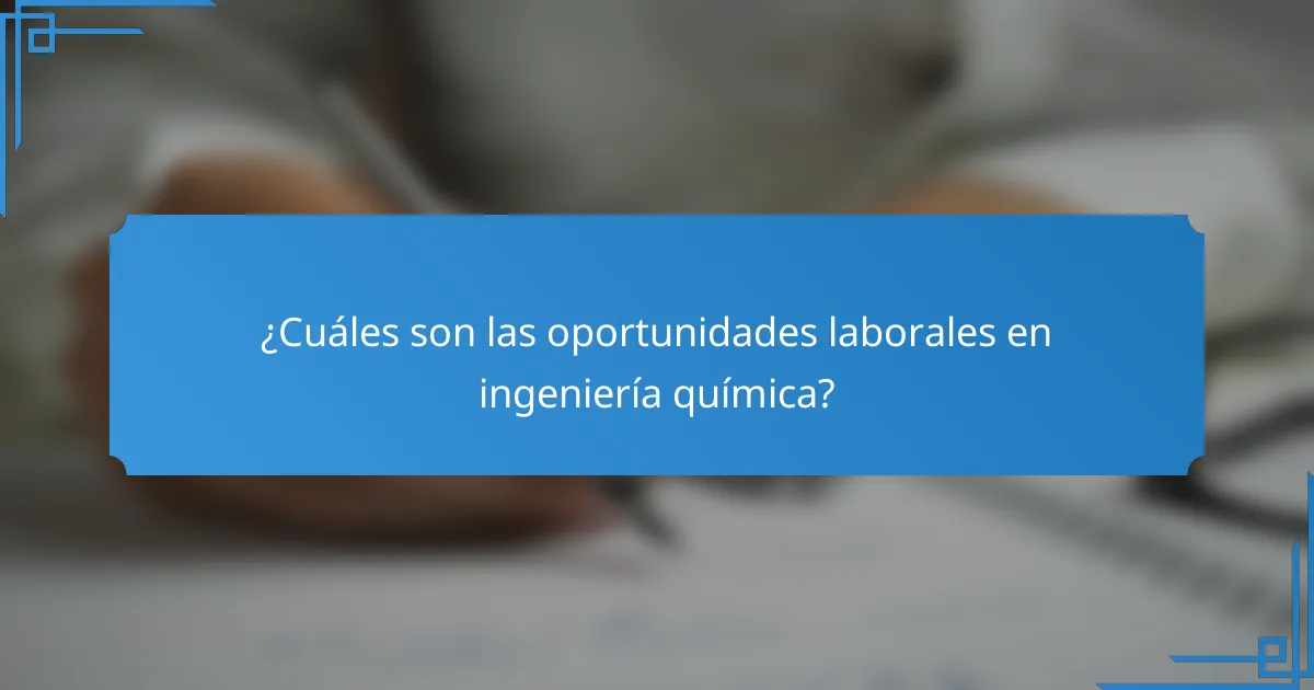 ¿Cuáles son las oportunidades laborales en ingeniería química?
