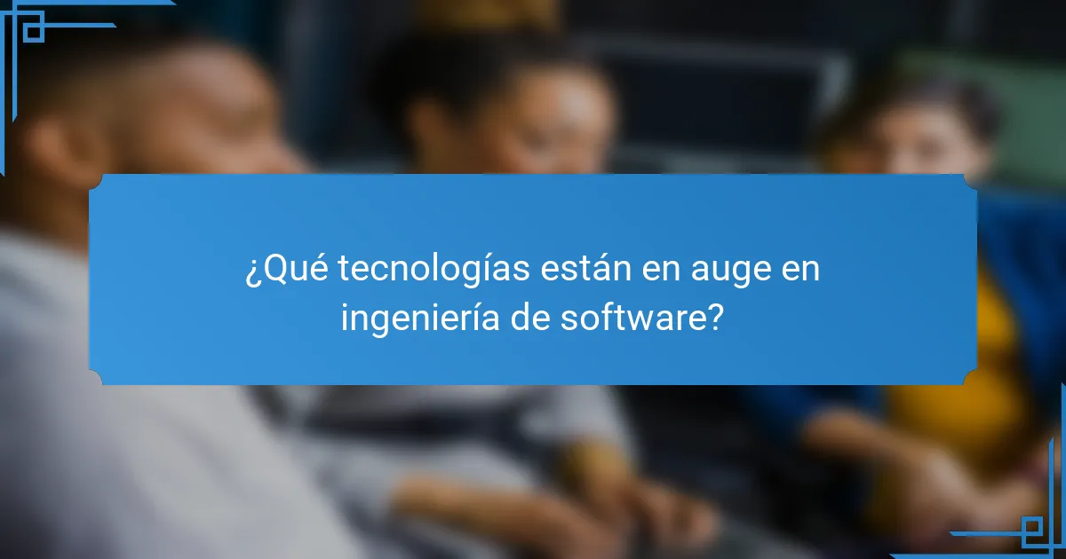 ¿Qué tecnologías están en auge en ingeniería de software?